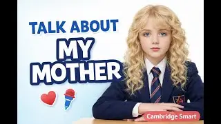 Talk About My Mother | English Speaking for Kids | Cambridge Smart
