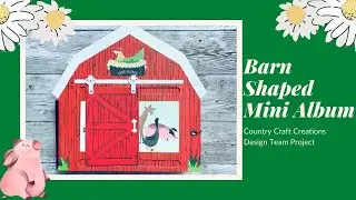 Barn Shaped Mini Album   Country Craft Creations Design Team Project