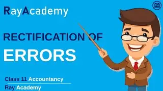 22 - Illustration 17 I Rectification of Errors I Class 11 I Accountancy I Ray Academy