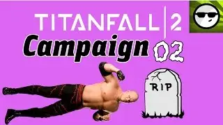 02 - Titanfall 2 Campaign 