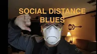 COVID Social Distance Blues