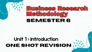 Unit 1 : Introduction l One Shot Revision l Business Research Methodology l Semester 6 l DU B Com l