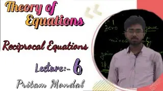 Reciprocal Equations &bull;&bull; Theory of Equations &bull;&bull; Lecture:- 6 &bull;&bull; B.Sc (H)
