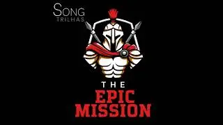 The Epic Mission (SONG TRILHAS)