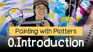 Painting With Plotters: Module 0 Introduction