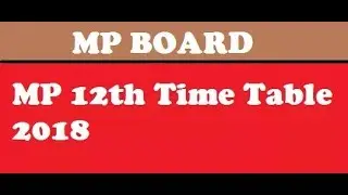 12th MP BOARD TIME TABLE  2018