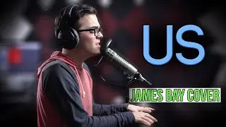 Us - James Bay Cover | Live Sessions