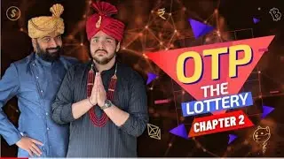 OTP The Lottery: Chapter 2 | Ashish Chanchlani