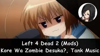 Left 4 Dead 2 [Steam Workshop] - Kore wa Zombie Desuka? Of the Dead, Tank Music Mod