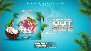 Kyron west-outside ( sweet vibes Riddim)