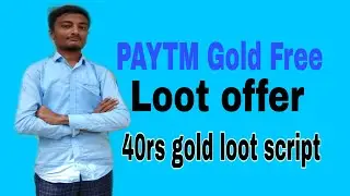 PAYTM FREE GOLD EARN /LOOT SCRIPT FOR EARN OFFER