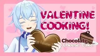 【Valentine Cooking】I'm Making YOU Chocolate Cheesecake 💙🍫【YunasakiYN】