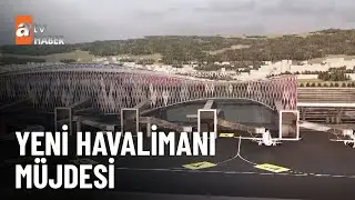 ÖZEL HABER – Trabzon’a yeni havalimanı müjdesi  - atv Ana Haber 23 Mayıs 2023