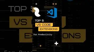 Top 5 VS Code Extensions for High Productivity | The 5 Must Have Visual Code Extensions