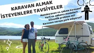 Karavan Almadan Mutlaka İzleyin / Karavan Alacaklara Tavsiyeler