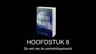 Een Handboek voor Spirituele Ontwaking Hoofdstuk 8   De wet van de aantrekkingskracht