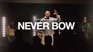 Never Bow By Red Worship (Tim Rice) | North Palm Worship