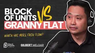 Granny flat vs. Unit Block, what's got better Cashflow? - With Gilbert Melgar