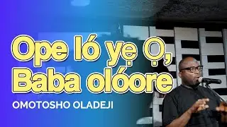 Ope L&oacute; Yẹ Ọ (Hosanna) | Deep Yoruba Worship | OMOTOSHO OLADEJI
