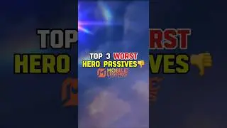 TOP 3 WORST HERO PASSIVES #mlbb #mobilelegends #mlbbph #mlbbphilippines #mlbbid #mlbbmy #mlbbheroes