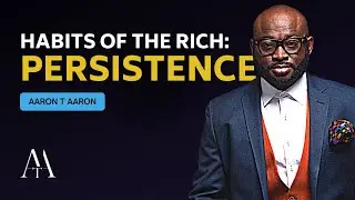 Building Up PERSISTENCE | Habit Of Highly Successful People -  Aaron T Aaron