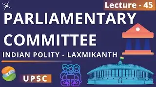 Parliamentary Committee of the Indian Constitution |  Indian Polity Lecture 45