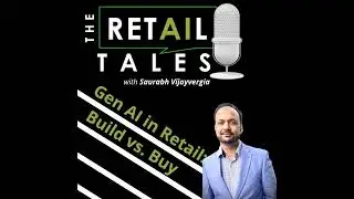 03: GenAI in Retail | Build vs. Buy