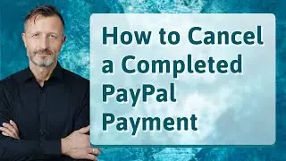How to Cancel a Completed PayPal Payment