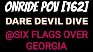 Dare Devil Dive at Six Flags Over Georgia Back Row POV
