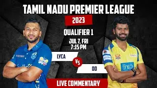TNPL 2023 | LKK vs DID 1st Qualifier Match | 7Jul, 7:15 PM | Live Commentary