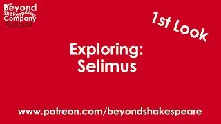 Selimus, Scenes 5 to 17 (Beyond Shakespeare Exploring Session)