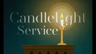 Candlelight Service Christmas Eve - Sr. Pastor Christian Shields