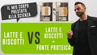 Latte e biscotti VS Latte e biscotti + FONTE PROTEICA - Il mio corpo prestato alla scienza