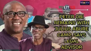 LABOUR PARTY CRISIS: PETER OBI REMAINS WITH JULIUS ABURE CAMP, SAYS LEGAL ADVISOR