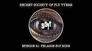 Episode 41: Pelagos Fly Rods