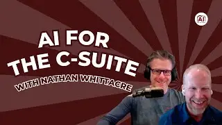 Nathan Whittacre |  AI for Middle Market Success |  AI for the C Suite EP 19