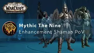 Mythic The Nine - Enhancement Shaman PoV