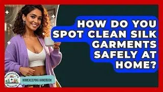 How Do You Spot Clean Silk Garments Safely At Home? - Homekeeping Handbook