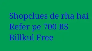 Shopclues Apps de rhi hai free me Rs700