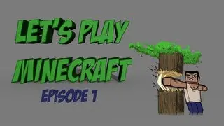 Let's Play Minecraft | Episode #1 | My Troublesome Beginning