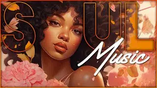 Relaxing soul music ~ The best soul rnb songs compilation ~ Neo soul songs 2