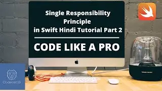 Single responsibility principle [SRP] Swift in Hindi Tutorial | Clean code in Swift | Advance Swift
