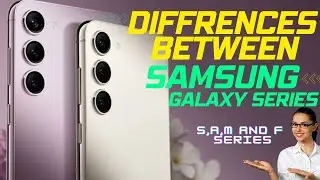 Основные различия между сериями Galaxy S, A, M и F: объяснение.
