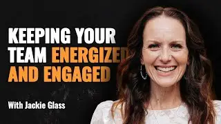 How to Foster Wellness and Energize Your Team ft. Jackie Glass | Episode 193