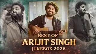 Best Of Arijit Singh Jukebox 2026 | Arijit Singh Hits Songs | Best of Arijit Singh | Indian Songs 