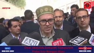 Omar Abdullah Demands Transparent Probe into Nowgam Police Station Blast | 9 Dead, 25 Injured