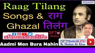 raag tilang songs-ghazal-shafaat ali khan-sft musical life