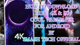 How To Download Free 4K & 3D Wallpaper For Android Devices By SMASH TECH OFFICIAL 🤩