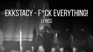 EKKSTACY, The Drums - f*ck everything! (Lyrics)