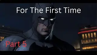 Batman Telltale Series For The First Time Part 5